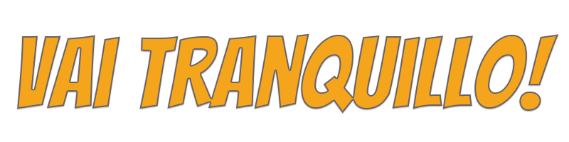 Vai tranquillo!